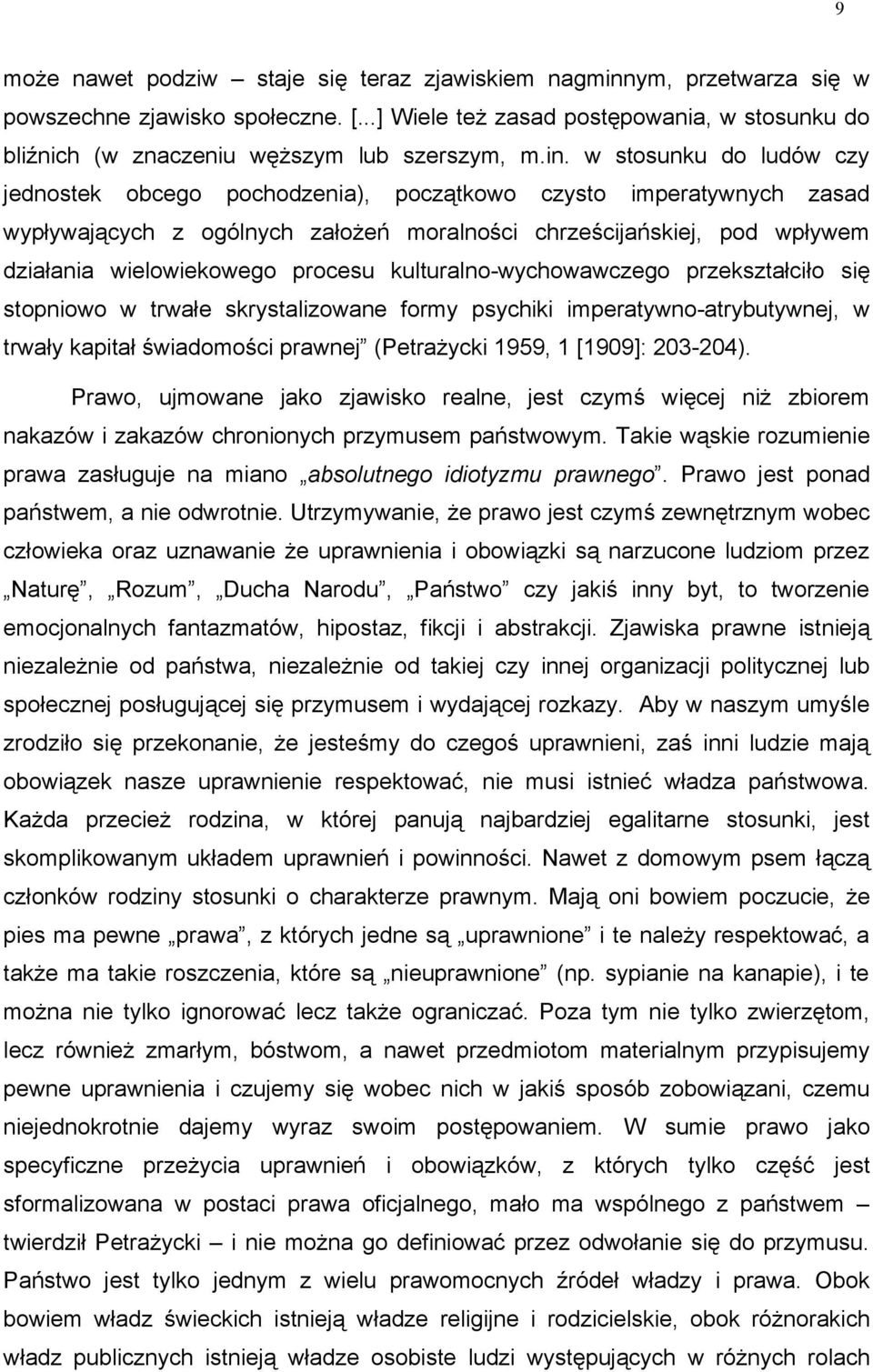 procesu kulturalno-wychowawczego przekształciło się stopniowo w trwałe skrystalizowane formy psychiki imperatywno-atrybutywnej, w trwały kapitał świadomości prawnej (Petrażycki 1959, 1 [1909]: