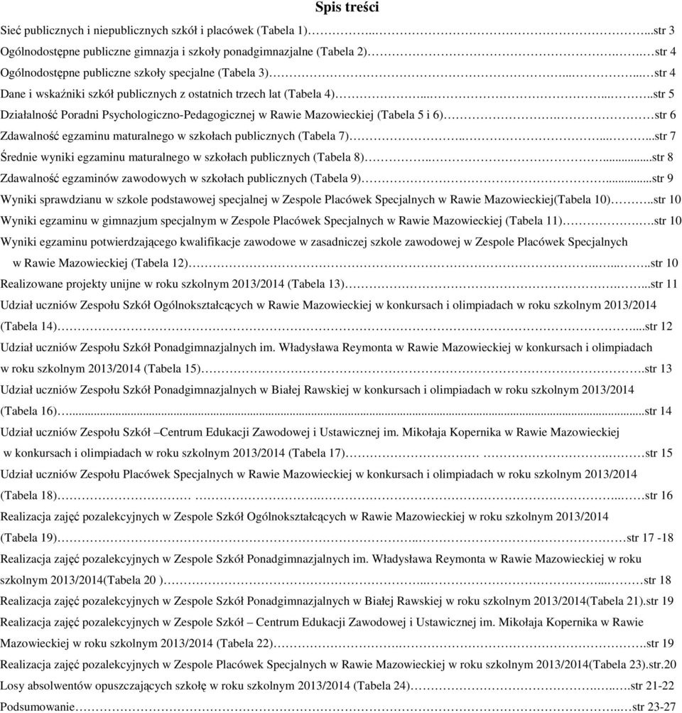 .......str 5 Działalność Poradni Psychologiczno-Pedagogicznej (Tabela 5 i 6). str 6 Zdawalność egzaminu maturalnego w szkołach publicznych (Tabela 7).