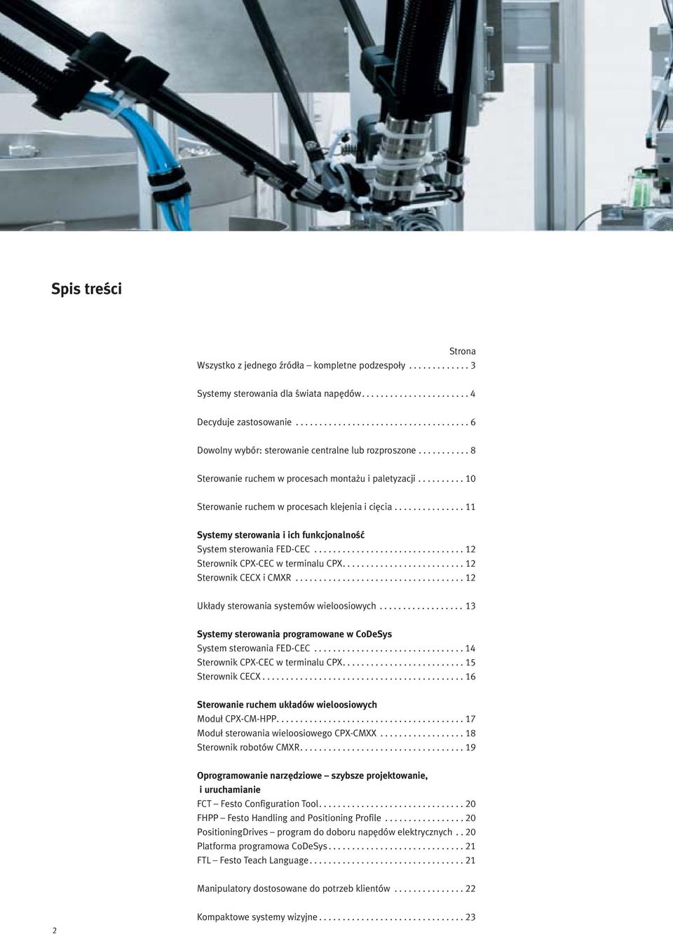 ......... 10 Sterowanie ruchem w procesach klejenia i cięcia............... 11 Systemy sterowania i ich funkcjonalność System sterowania FED-CEC................................ 12 Sterownik CPX-CEC w terminalu CPX.