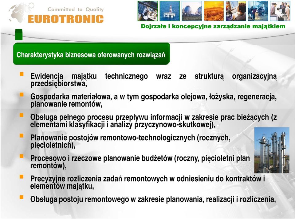 analizy przyczynowo-skutkowej), Planowanie postojów remontowo-technologicznych (rocznych, pięcioletnich), Procesowo i rzeczowe planowanie budŝetów (roczny, pięcioletni