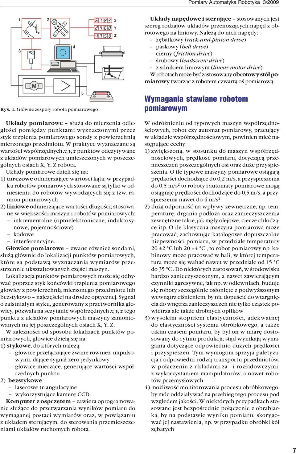 W robotach może być zastosowany obrotowy stół pomiarowy tworząc z robotem czwartą oś pomiarową. Rys. 1.