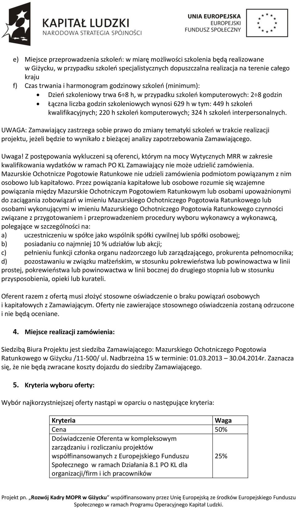 kwalifikacyjnych; 220 h szkoleo komputerowych; 324 h szkoleo interpersonalnych.