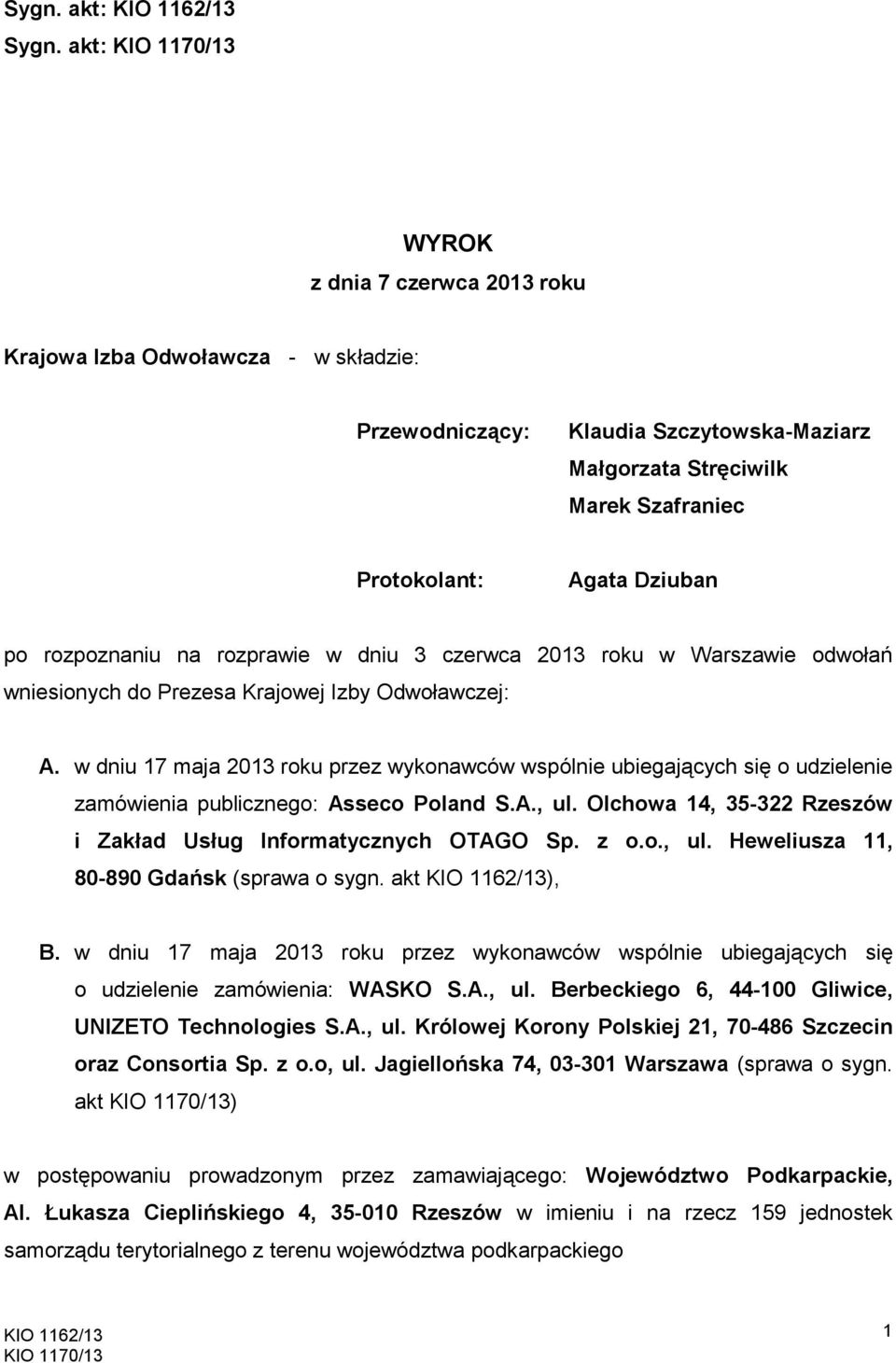 rozpoznaniu na rozprawie w dniu 3 czerwca 2013 roku w Warszawie odwołań wniesionych do Prezesa Krajowej Izby Odwoławczej: A.