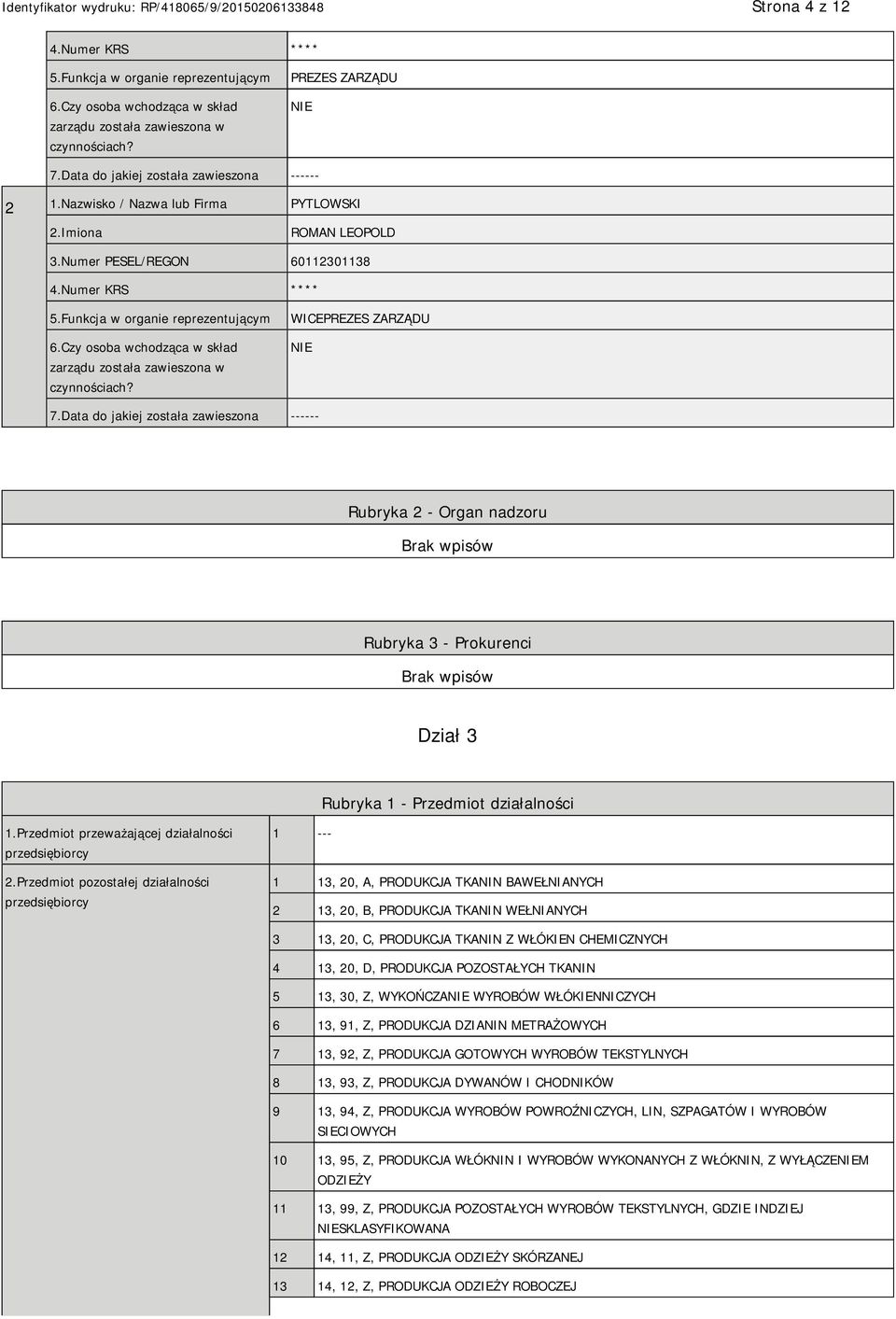 Czy osoba wchodząca w skład zarządu została zawieszona w czynnościach? WICEPREZES ZARZĄDU 7.