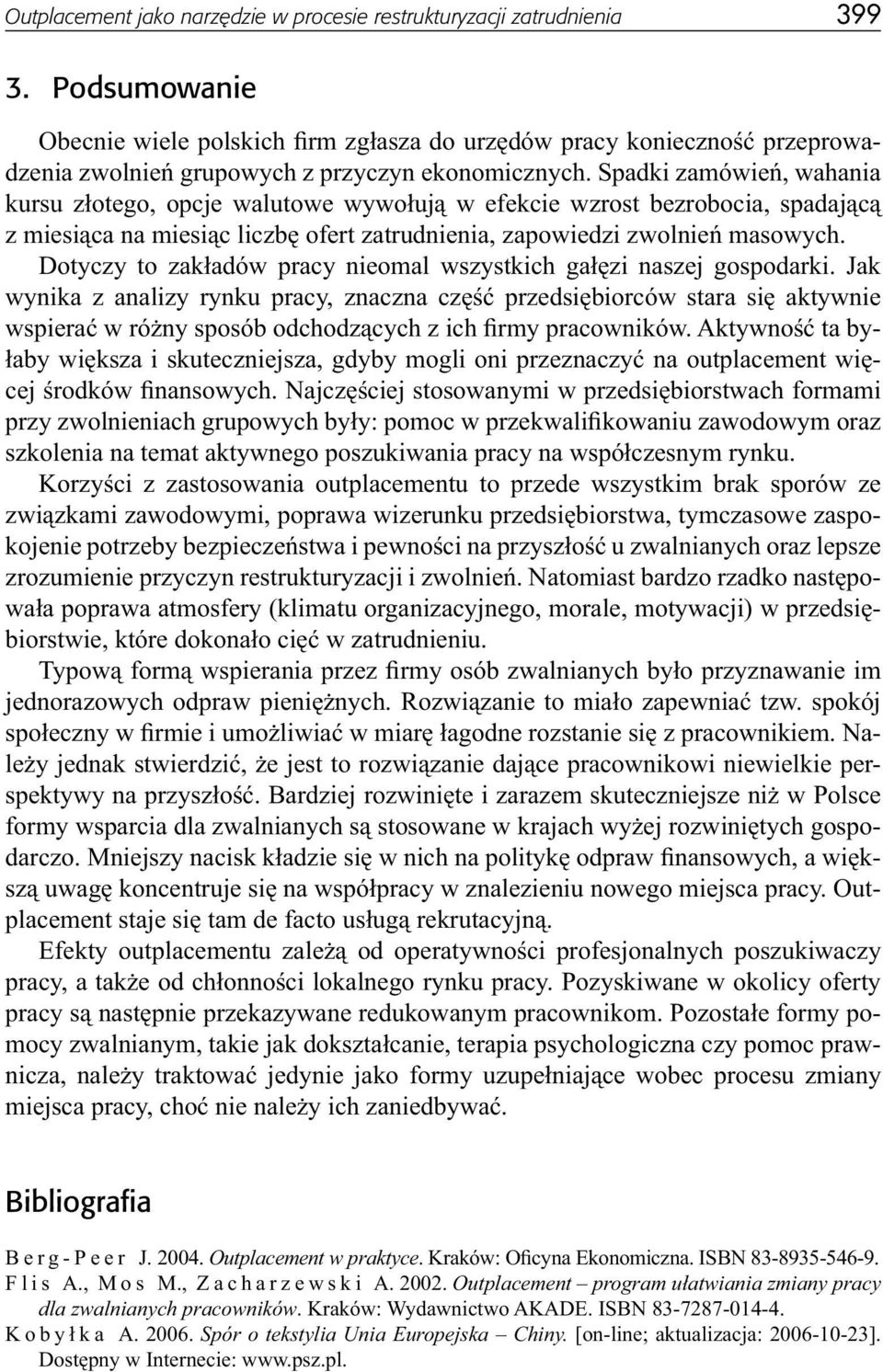 Spadki zamówień, wahania kursu złotego, opcje walutowe wywołują w efekcie wzrost bezrobocia, spadającą z miesiąca na miesiąc liczbę ofert zatrudnienia, zapowiedzi zwolnień masowych.