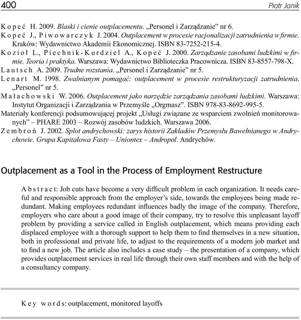 Warszawa: Wydawnictwo Biblioteczka Pracownicza. ISBN 83-8557-798-X. Lautsch A. 2009. Trudne rozstania. Personel i Zarządzanie nr 5. Lenart M. 1998.