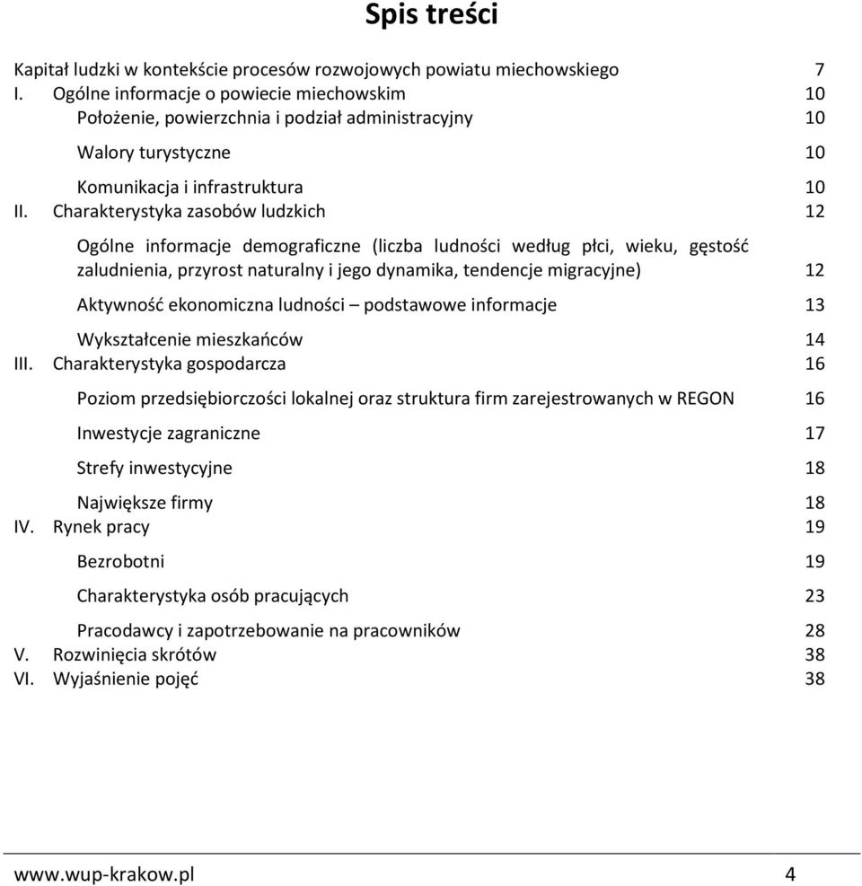 Charakterystyka zasobów ludzkich 12 Ogólne informacje demograficzne (liczba ludności według płci, wieku, gęstość zaludnienia, przyrost naturalny i jego dynamika, tendencje migracyjne) 12 Aktywność