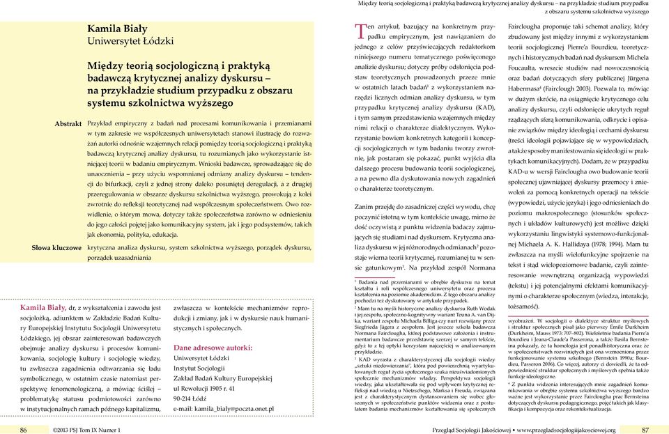 pomiędzy teorią socjologiczną i praktyką badawczą krytycznej analizy dyskursu, tu rozumianych jako wykorzystanie istniejącej teorii w badaniu empirycznym.