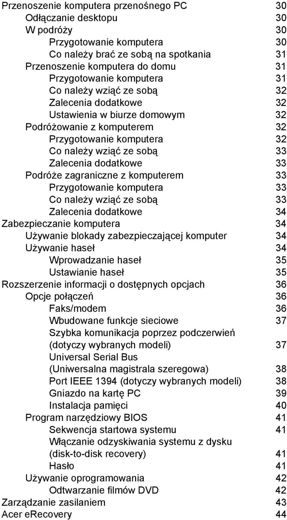 Podróże zagraniczne z komputerem 33 Przygotowanie komputera 33 Co należy wziąć ze sobą 33 Zalecenia dodatkowe 34 Zabezpieczanie komputera 34 Używanie blokady zabezpieczającej komputer 34 Używanie