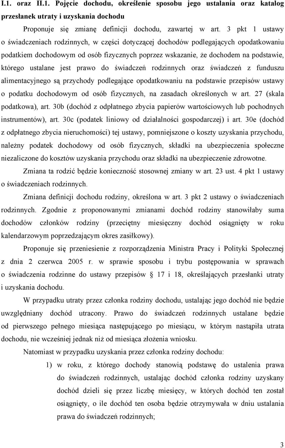 ustalane jest prawo do świadczeń rodzinnych oraz świadczeń z funduszu alimentacyjnego są przychody podlegające opodatkowaniu na podstawie przepisów ustawy o podatku dochodowym od osób fizycznych, na