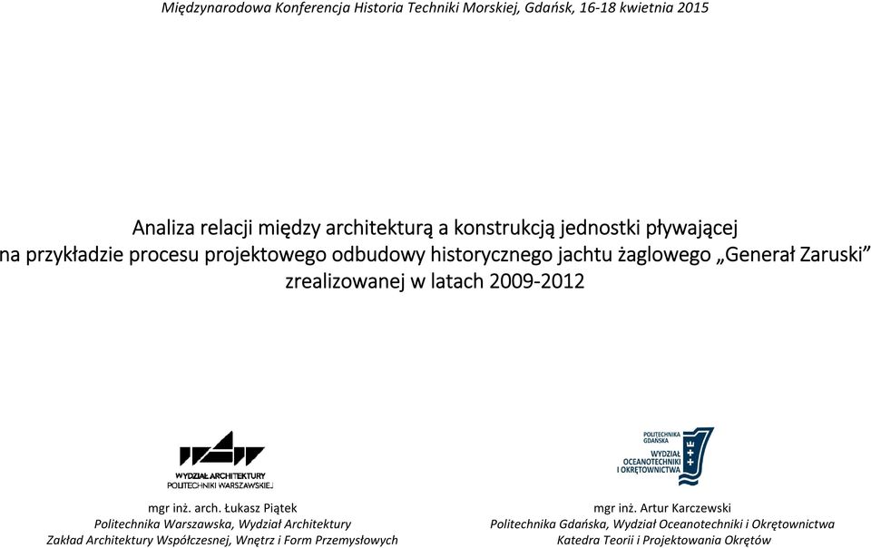 Łukasz Piątek Politechnika Warszawska, Wydział Architektury Zakład Architektury Współczesnej, Wnętrz i Form