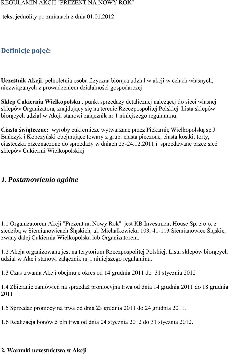 punkt sprzedaży detalicznej należącej do sieci własnej sklepów Organizatora, znajdujący się na terenie Rzeczpospolitej Polskiej.