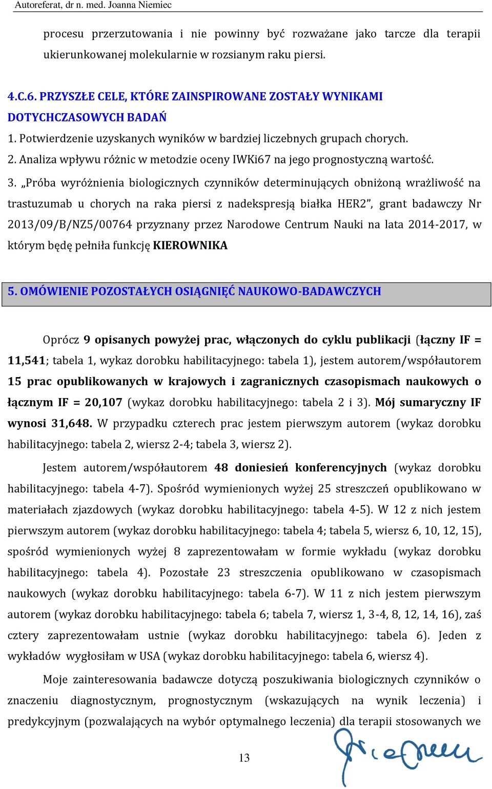 Analiza wpływu różnic w metodzie oceny IWKi67 na jego prognostyczną wartość. 3.