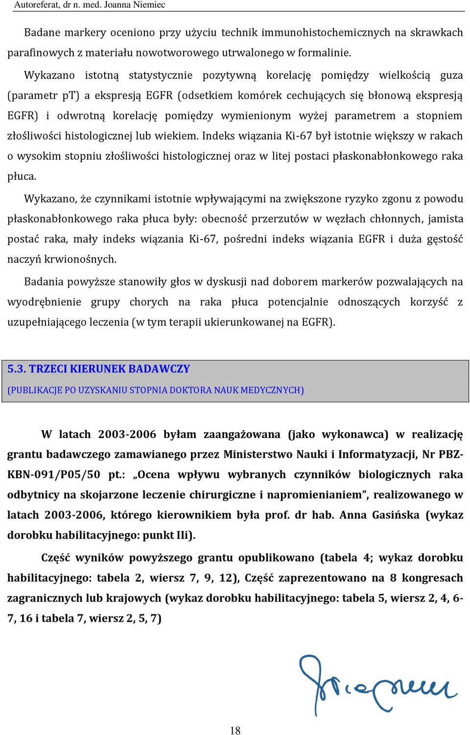 wymienionym wyżej parametrem a stopniem złośliwości histologicznej lub wiekiem.