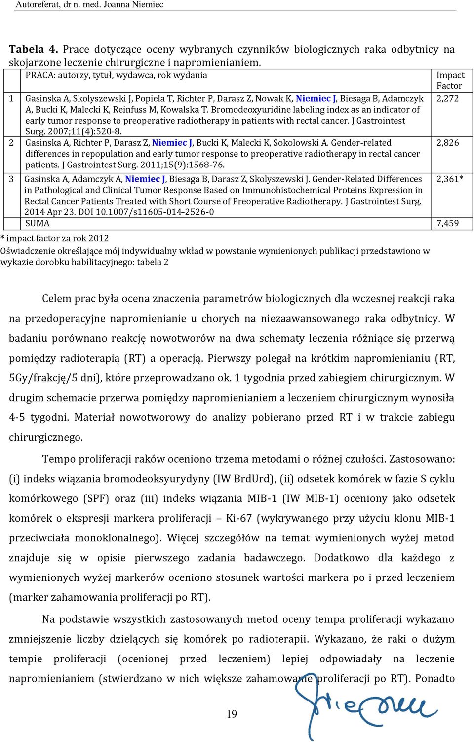 M, Kowalska T. Bromodeoxyuridine labeling index as an indicator of early tumor response to preoperative radiotherapy in patients with rectal cancer. J Gastrointest Surg. 2007;11(4):520-8.