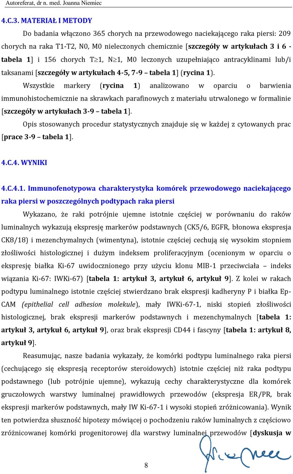 chorych T1, N1, M0 leczonych uzupełniająco antracyklinami lub/i taksanami [szczegóły w artykułach 4-5, 7-9 tabela 1] (rycina 1).