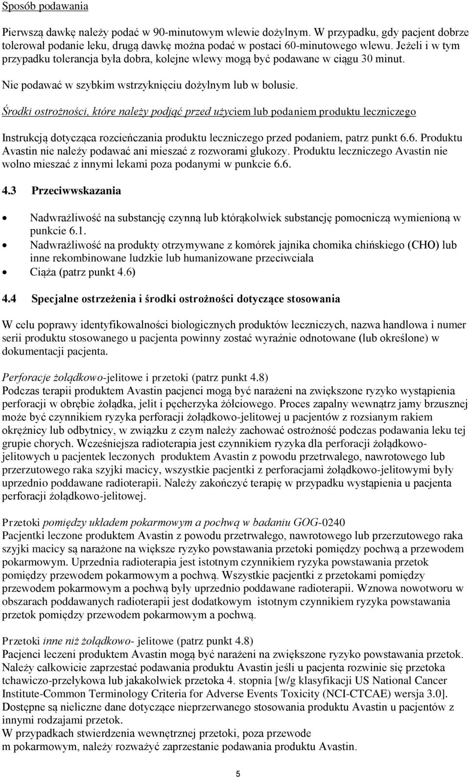 Środki ostrożności, które należy podjąć przed użyciem lub podaniem produktu leczniczego Instrukcją dotycząca rozcieńczania produktu leczniczego przed podaniem, patrz punkt 6.