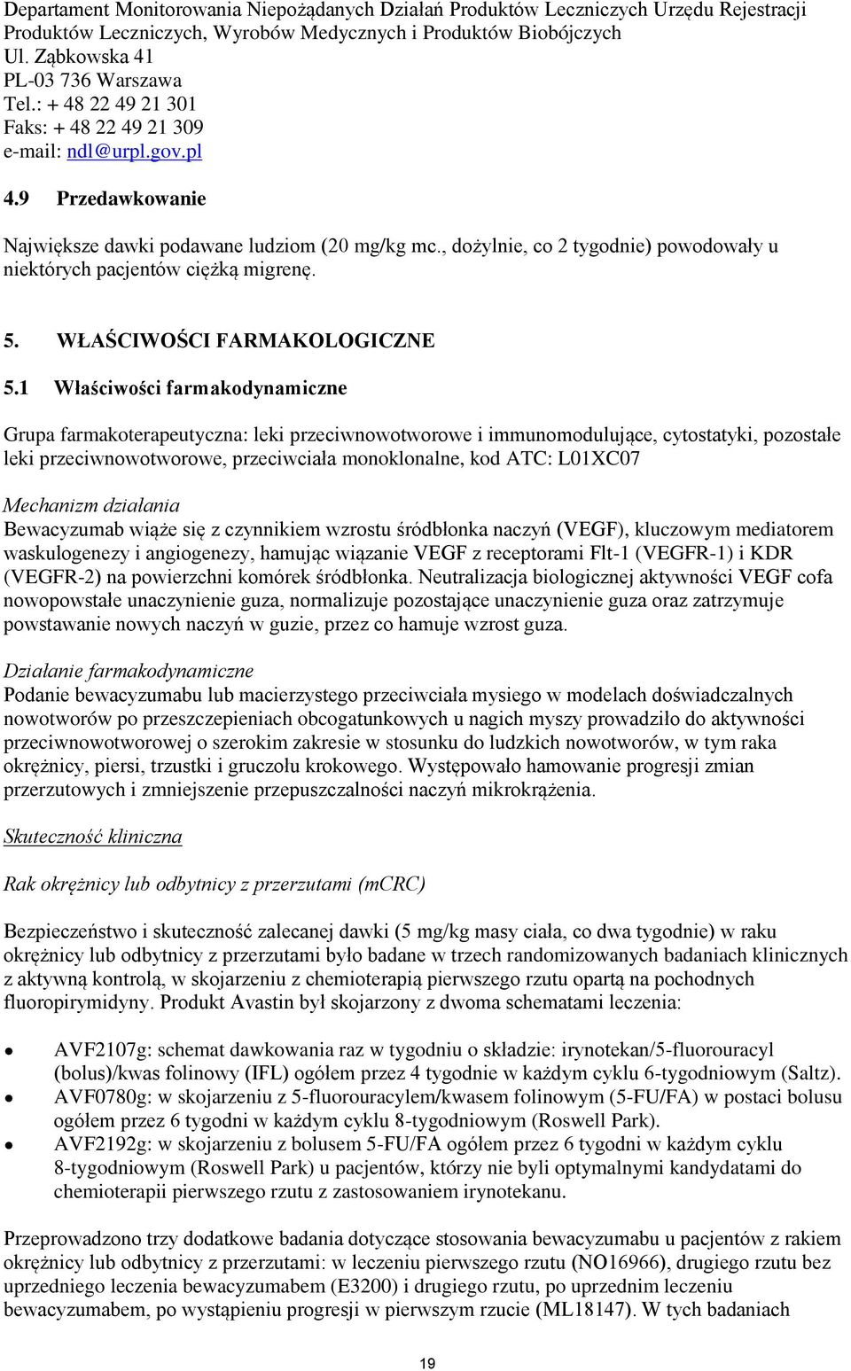 , dożylnie, co 2 tygodnie) powodowały u niektórych pacjentów ciężką migrenę. 5. WŁAŚCIWOŚCI FARMAKOLOGICZNE 5.