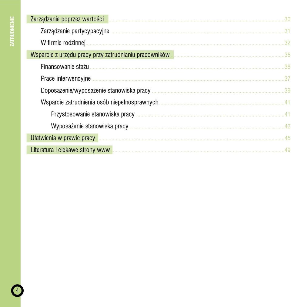 ..37 Doposażenie/wyposażenie stanowiska pracy...39 Wsparcie zatrudnienia osób niepełnosprawnych.