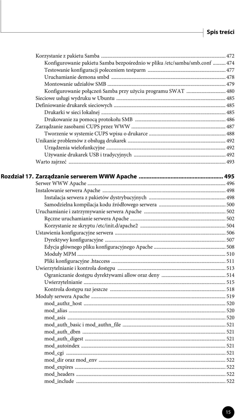 .. 485 Drukarki w sieci lokalnej... 485 Drukowanie za pomocą protokołu SMB... 486 Zarządzanie zasobami CUPS przez WWW... 487 Tworzenie w systemie CUPS wpisu o drukarce.