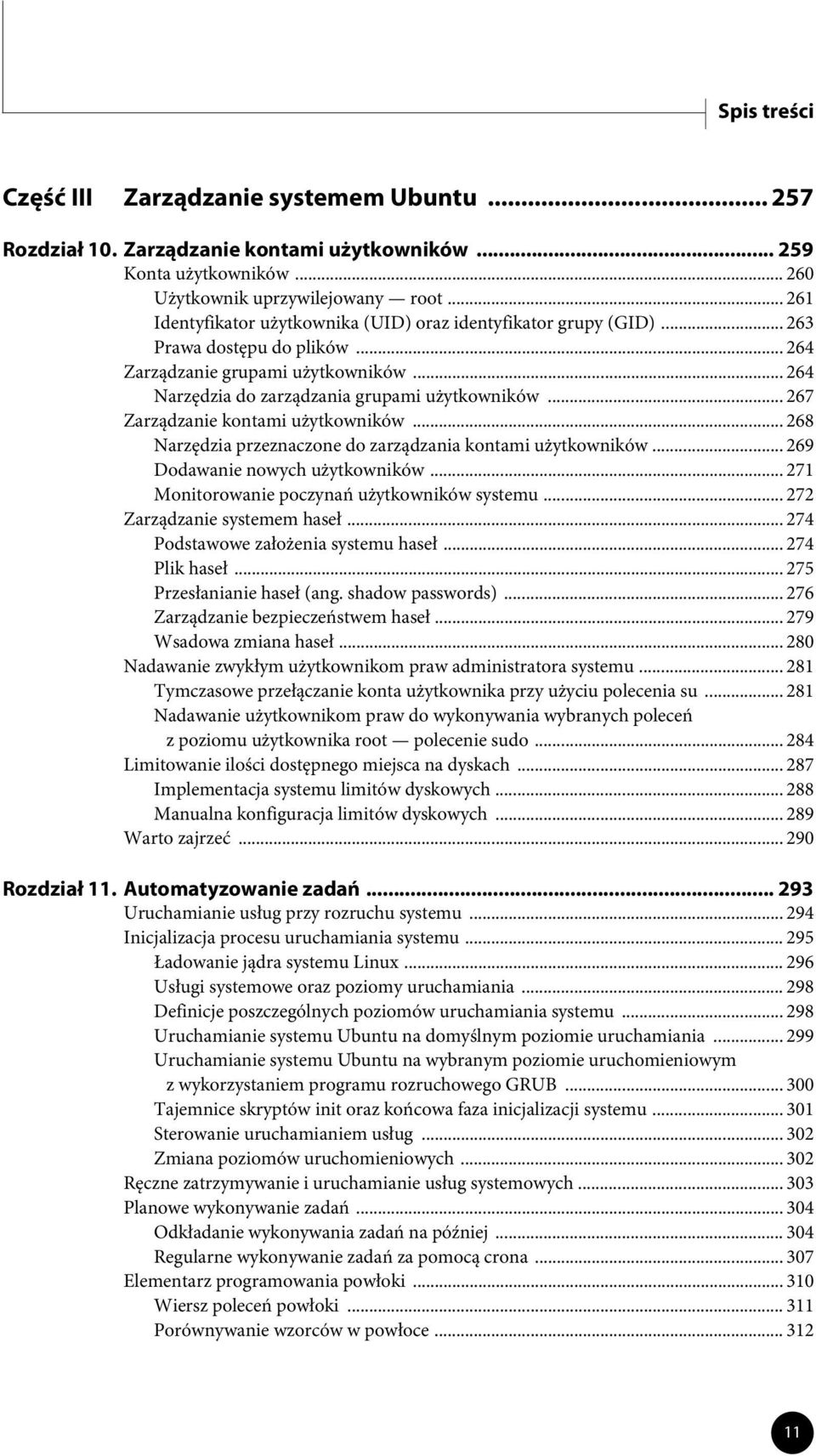 .. 267 Zarządzanie kontami użytkowników... 268 Narzędzia przeznaczone do zarządzania kontami użytkowników... 269 Dodawanie nowych użytkowników... 271 Monitorowanie poczynań użytkowników systemu.