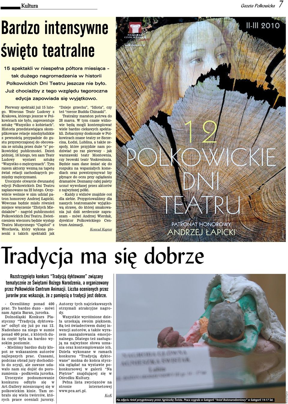 Wówczas Teatr Ludowy z Krakowa, którego jeszcze w Polkowicach nie by o, zaprezentuje sztuk Wszystko o kobietach.