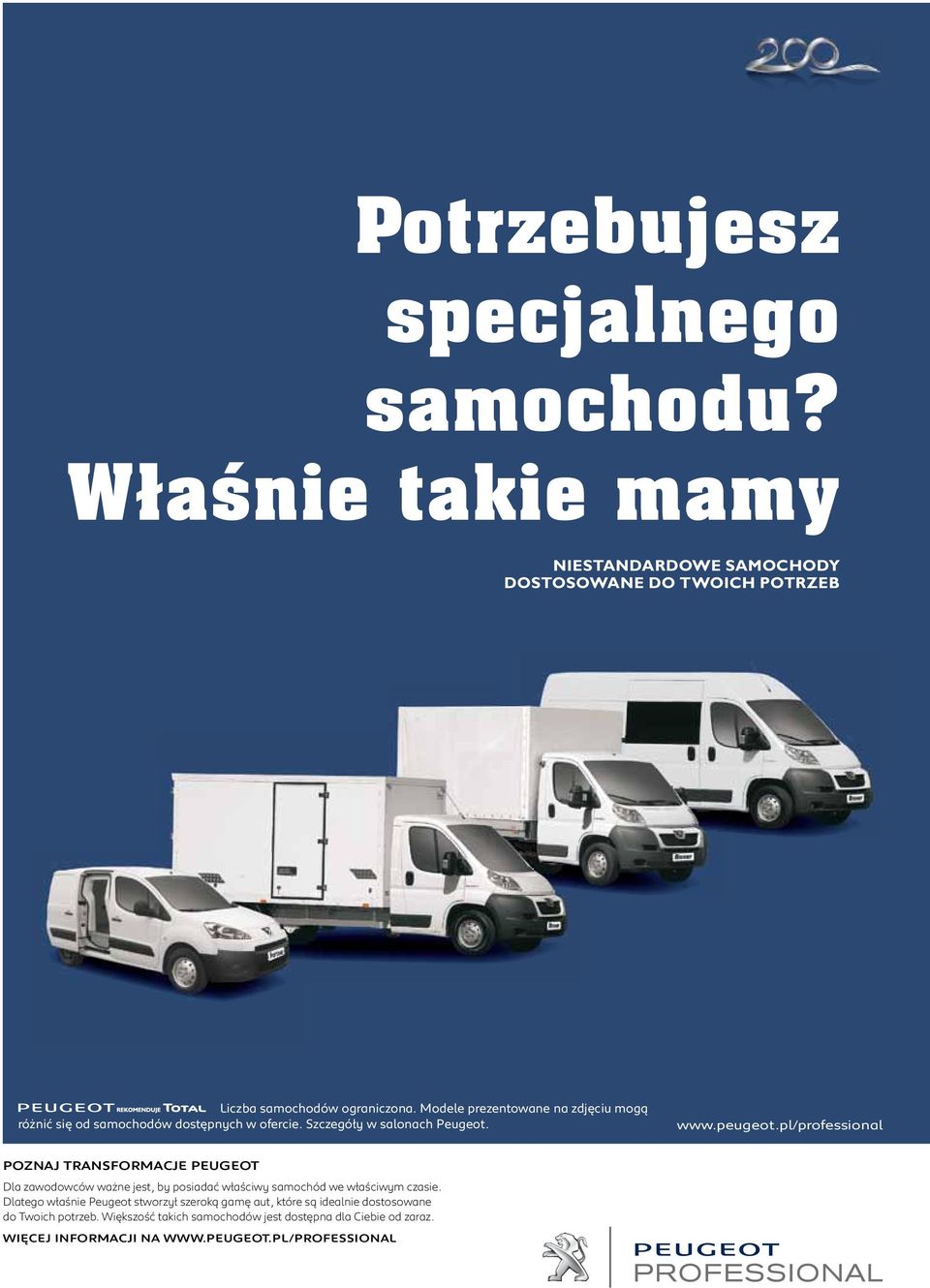 pl/professional POZNAJ TRANSFORMACJE PEUGEOT Dla zawodowców ważne jest, by posiadać właściwy samochód we właściwym czasie.