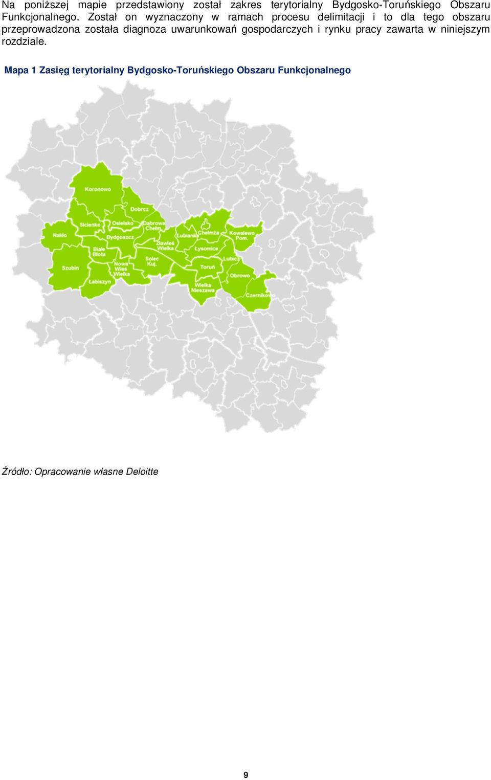 Został on wyznaczony w ramach procesu delimitacji i to dla tego obszaru przeprowadzona została