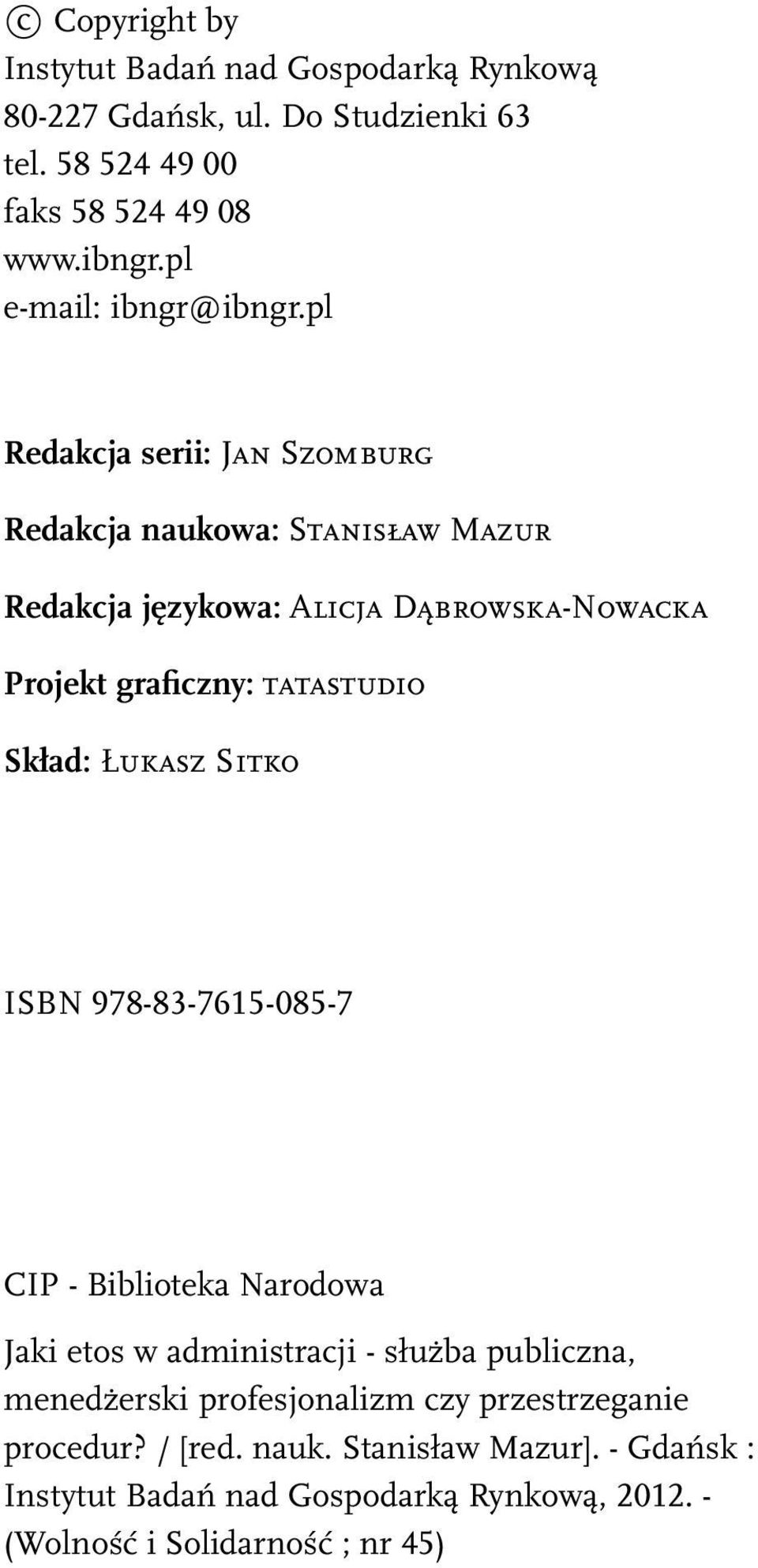 pl Redakcja serii: Jan Szomburg Redakcja naukowa: Stanisław Mazur Redakcja językowa: Alicja Dąbrowska-Nowacka Projekt graficzny: tatastudio Skład: