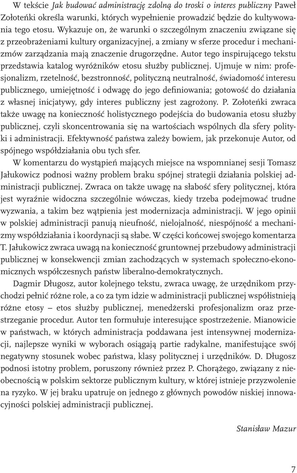 Autor tego inspirującego tekstu przedstawia katalog wyróżników etosu służby publicznej.