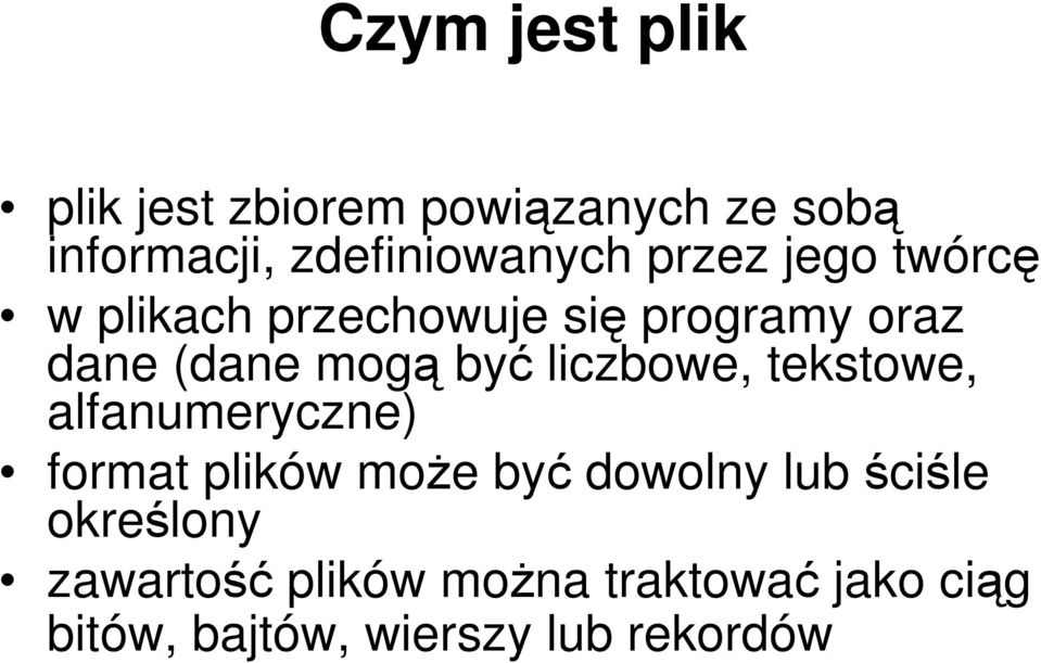 liczbowe, tekstowe, alfanumeryczne) format plików moŝe być dowolny lub ściśle