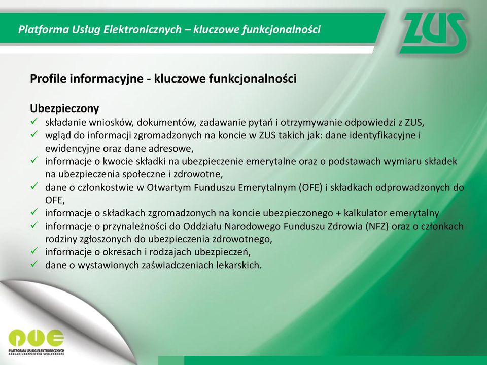 składek na ubezpieczenia społeczne i zdrowotne, dane o członkostwie w Otwartym Funduszu Emerytalnym (OFE) i składkach odprowadzonych do OFE, informacje o składkach zgromadzonych na koncie