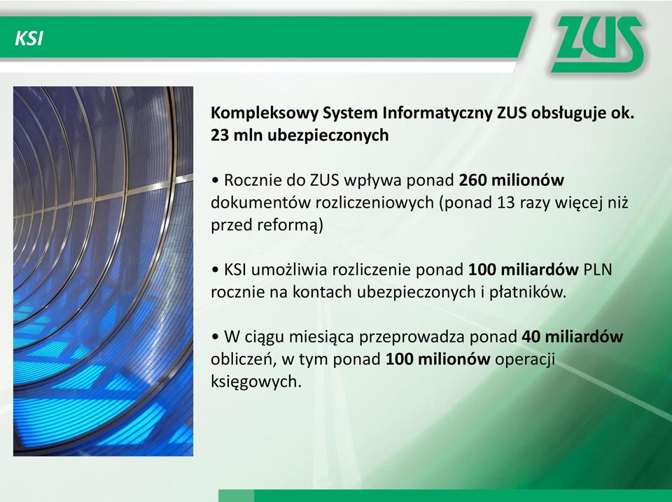 13 razy więcej niż przed reformą) KSI umożliwia rozliczenie ponad 100 miliardów PLN rocznie na