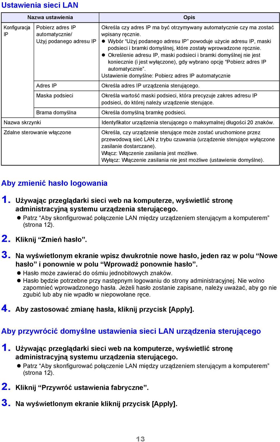 Wybór Użyj podanego adresu IP powoduje użycie adresu IP, maski podsieci i bramki domyślnej, które zostały wprowadzone ręcznie.