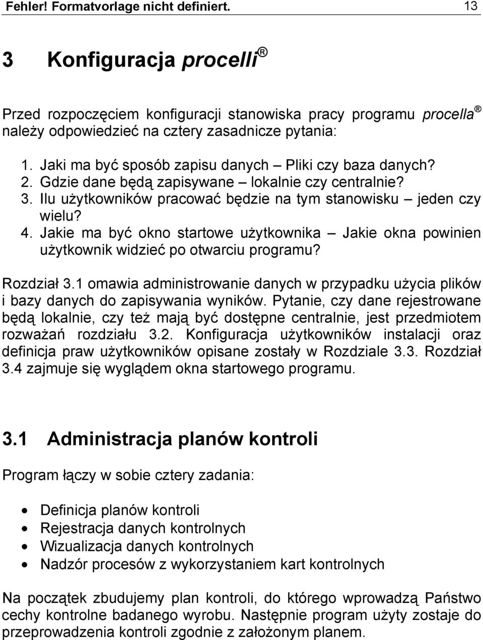 Jakie ma być okno startowe użytkownika Jakie okna powinien użytkownik widzieć po otwarciu programu? Rozdział 3.