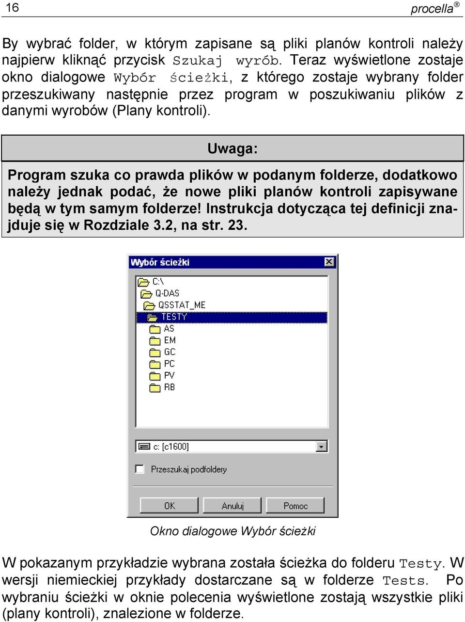 Uwaga: Program szuka co prawda plików w podanym folderze, dodatkowo należy jednak podać, że nowe pliki planów kontroli zapisywane będą w tym samym folderze!