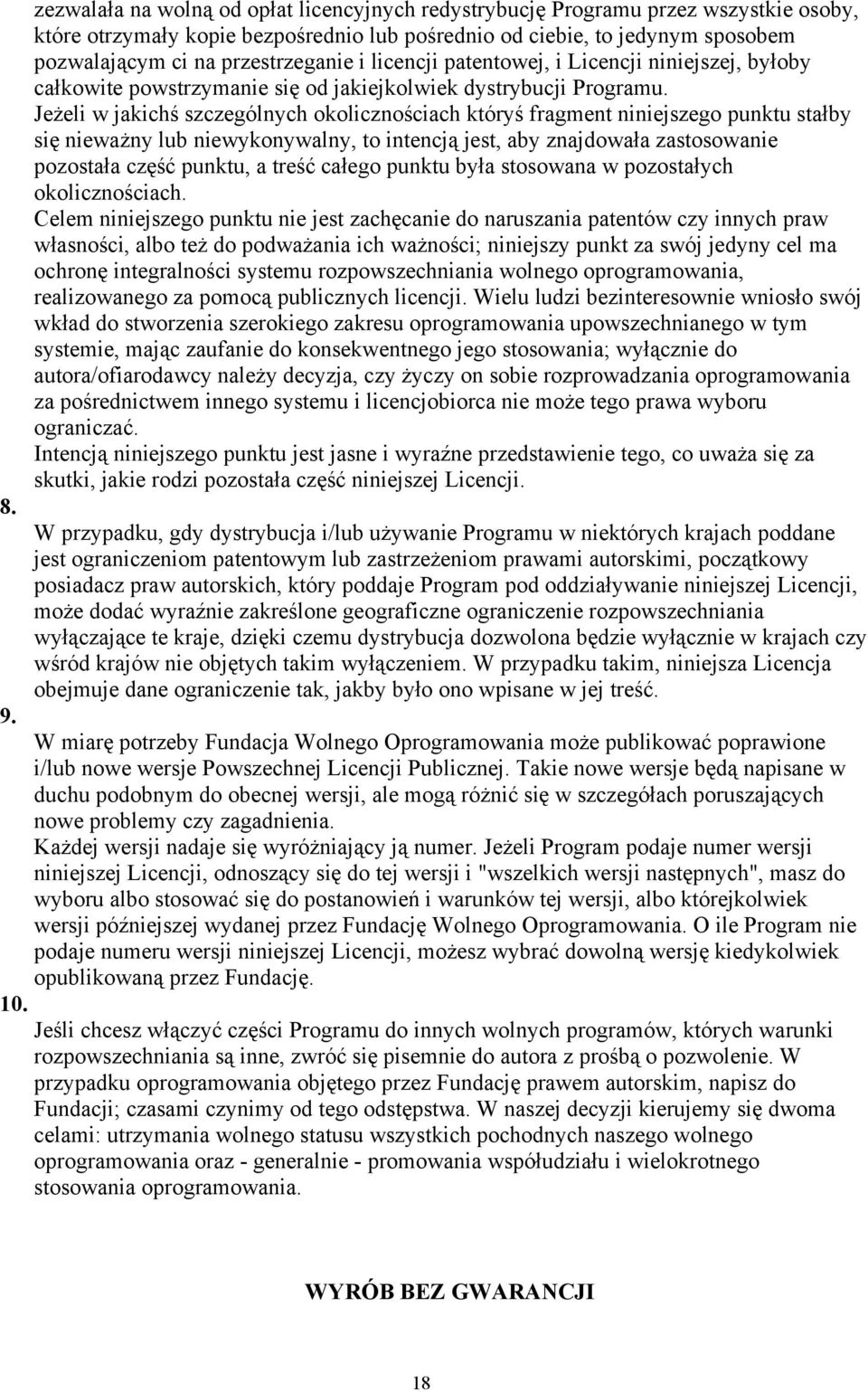 Jeżeli w jakichś szczególnych okolicznościach któryś fragment niniejszego punktu stałby się nieważny lub niewykonywalny, to intencją jest, aby znajdowała zastosowanie pozostała część punktu, a treść