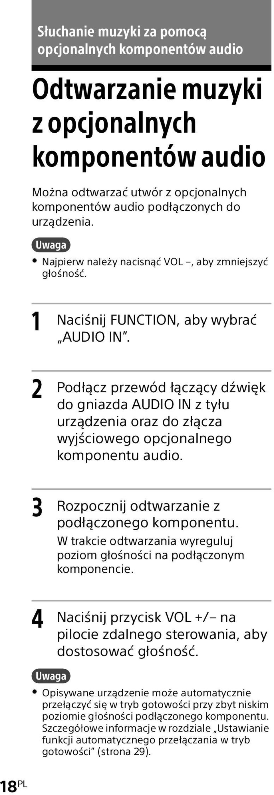 Podłącz przewód łączący dźwięk do gniazda AUDIO IN z tyłu urządzenia oraz do złącza wyjściowego opcjonalnego komponentu audio. Rozpocznij odtwarzanie z podłączonego komponentu.