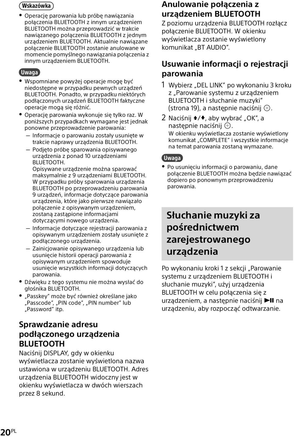 Wspomniane powyżej operacje mogę być niedostępne w przypadku pewnych urządzeń BLUETOOTH. Ponadto, w przypadku niektórych podłączonych urządzeń BLUETOOTH faktyczne operacje mogą się różnić.