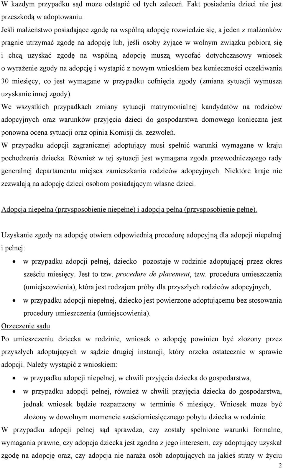 na wspólną adopcję muszą wycofać dotychczasowy wniosek o wyrażenie zgody na adopcję i wystąpić z nowym wnioskiem bez konieczności oczekiwania 30 miesięcy, co jest wymagane w przypadku cofnięcia zgody