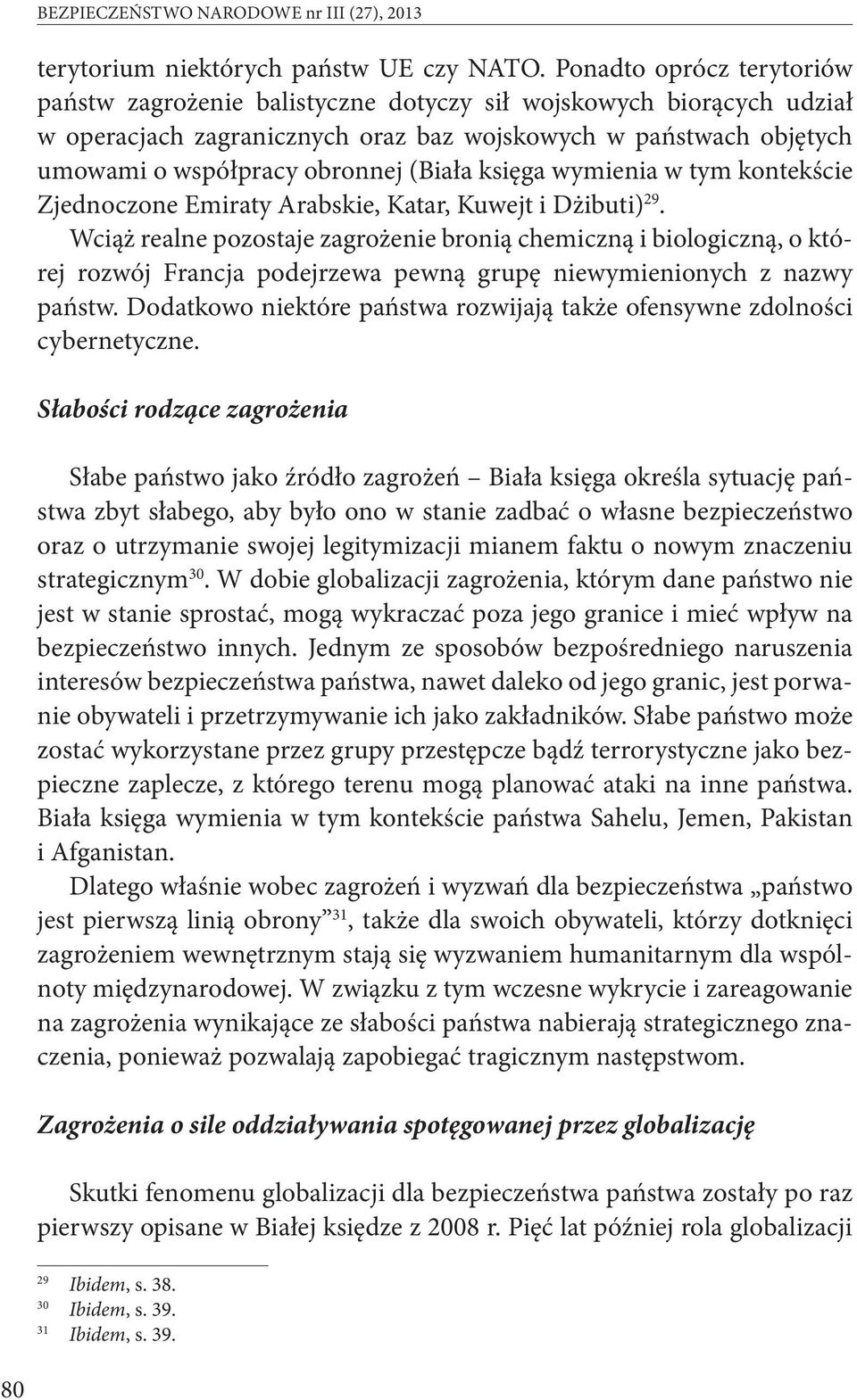 (Biała księga wymienia w tym kontekście Zjednoczone Emiraty Arabskie, Katar, Kuwejt i Dżibuti) 29.