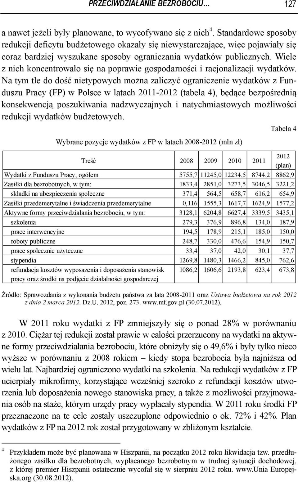 Wiele z nich koncentrowało się na poprawie gospodarności i racjonalizacji wydatków.