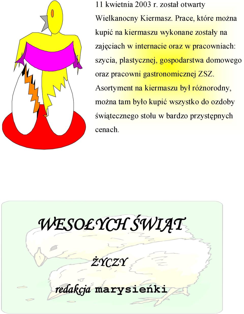 szycia, plastycznej, gospodarstwa domowego oraz pracowni gastronomicznej ZSZ.