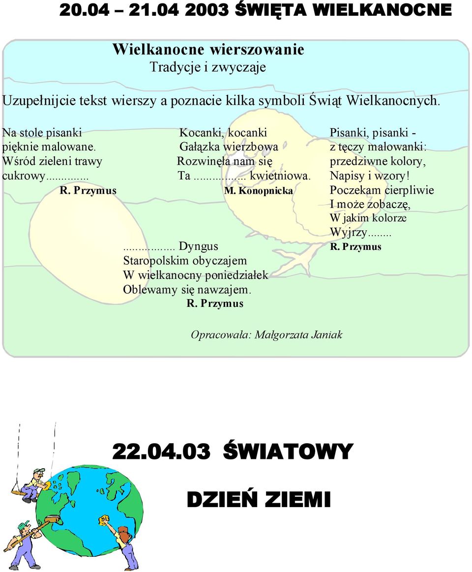 Gałązka wierzbowa z tęczy malowanki: Wśród zieleni trawy Rozwinęła nam się przedziwne kolory, cukrowy... Ta... kwietniowa. Napisy i wzory! R. Przymus M.