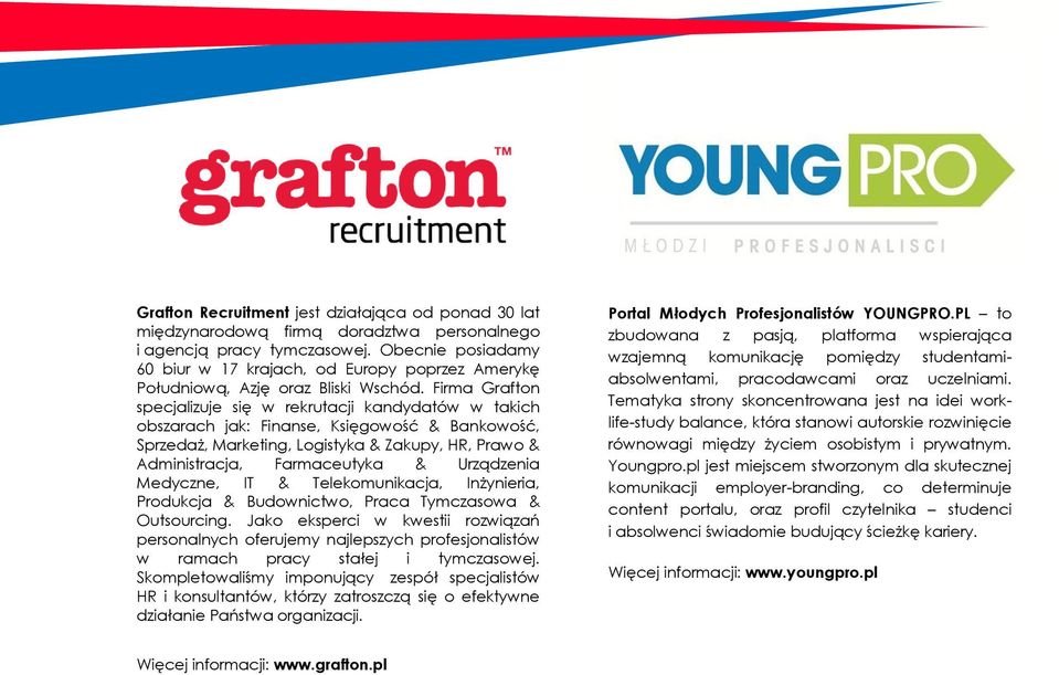 Firma Grafton specjalizuje się w rekrutacji kandydatów w takich obszarach jak: Finanse, Księgowość & Bankowość, Sprzedaż, Marketing, Logistyka & Zakupy, HR, Prawo & Administracja, Farmaceutyka &