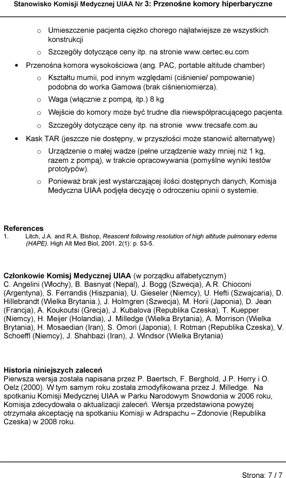 ) 8 kg Wejście d kmry mże być trudne dla niewspółpracująceg pacjenta. Szczegóły dtyczące ceny itp. na strnie www.trecsafe.cm.