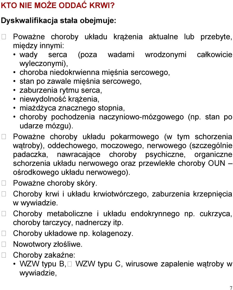 sercowego, stan po zawale mięśnia sercowego, zaburzenia rytmu serca, niewydolność krążenia, miażdżyca znacznego stopnia, choroby pochodzenia naczyniowo-mózgowego (np. stan po udarze mózgu).