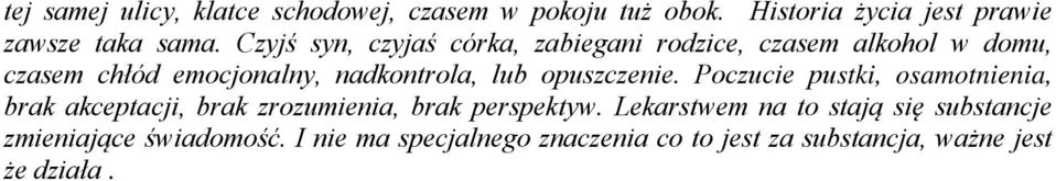 opuszczenie. Poczucie pustki, osamotnienia, brak akceptacji, brak zrozumienia, brak perspektyw.