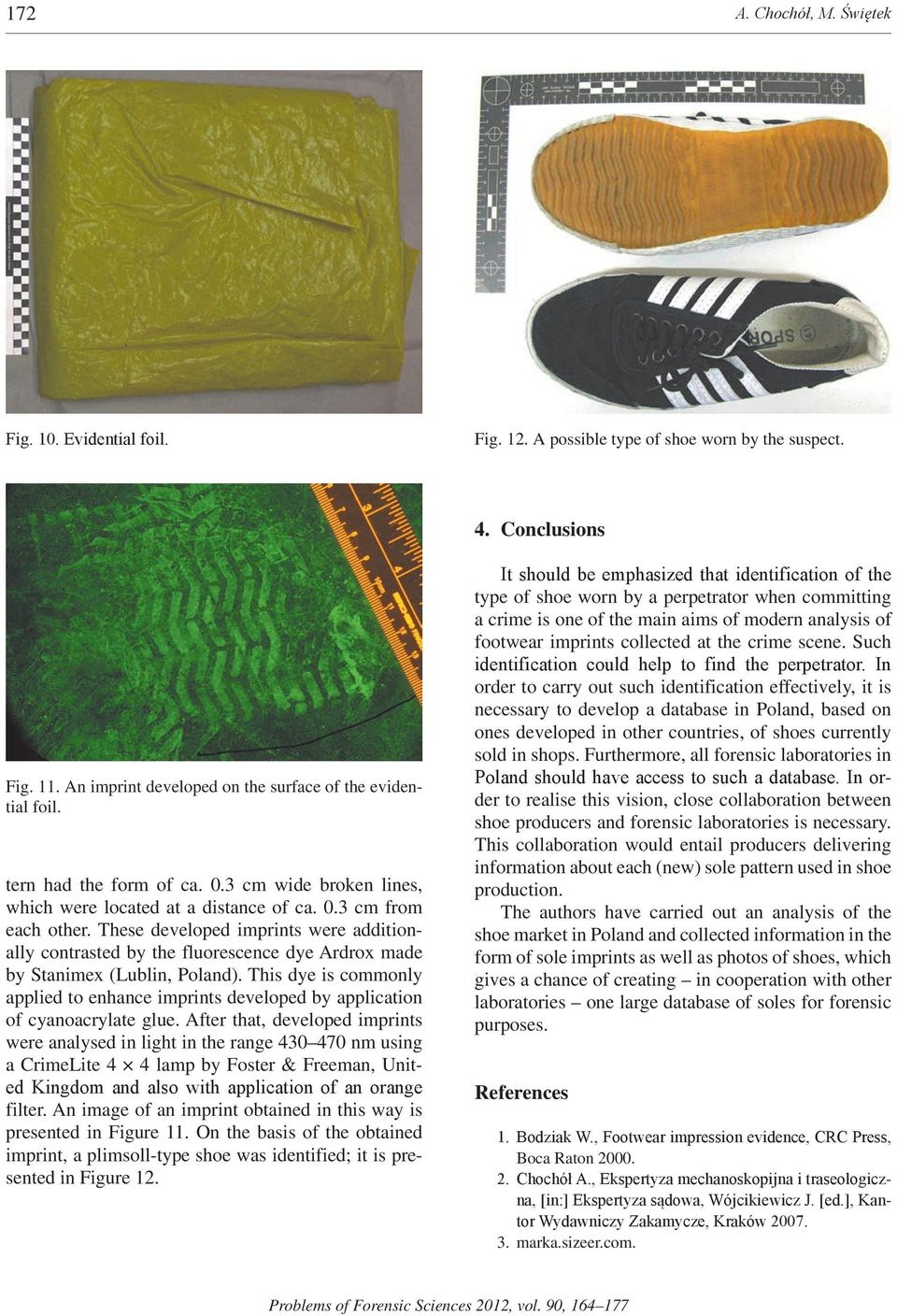 These developed imprints were additionally contrasted by the fluorescence dye Ardrox made by Stanimex (Lublin, Poland).