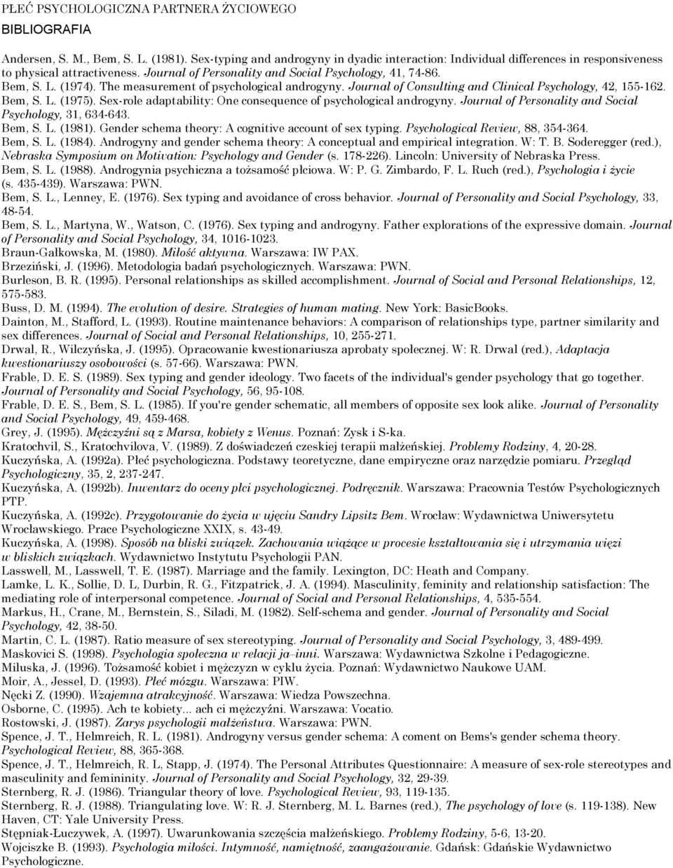 The measurement of psychological androgyny. Journal of Consulting and Clinical Psychology, 4, 155-16. Bem, S. L. (1975). Sex-role adaptability: One consequence of psychological androgyny.